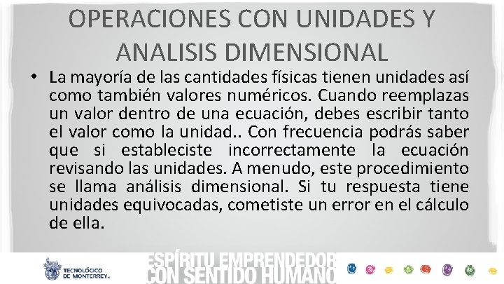 OPERACIONES CON UNIDADES Y ANALISIS DIMENSIONAL • La mayoría de las cantidades físicas tienen