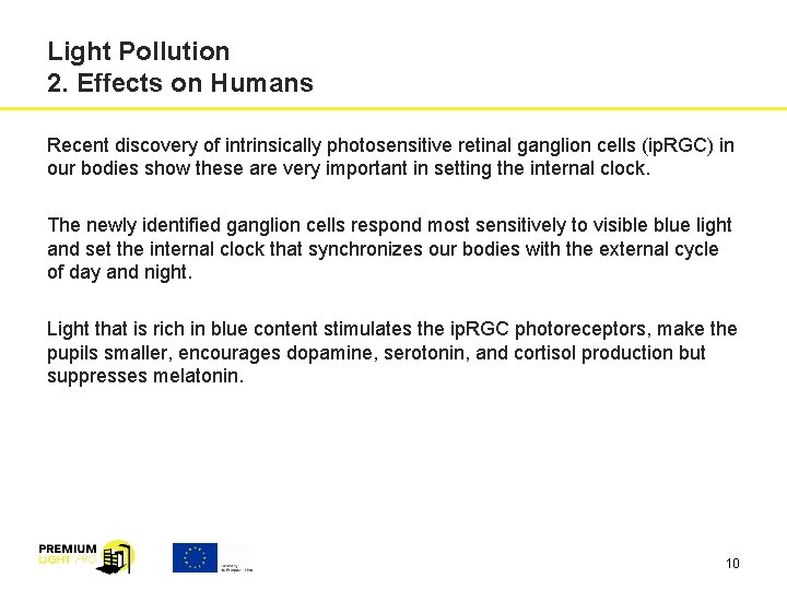 Light Pollution 2. Effects on Humans Recent discovery of intrinsically photosensitive retinal ganglion cells