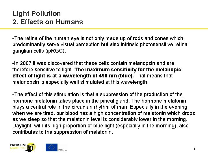 Light Pollution 2. Effects on Humans -The retina of the human eye is not