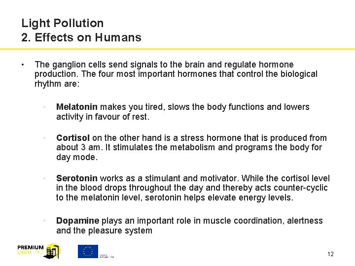 Light Pollution 2. Effects on Humans • The ganglion cells send signals to the