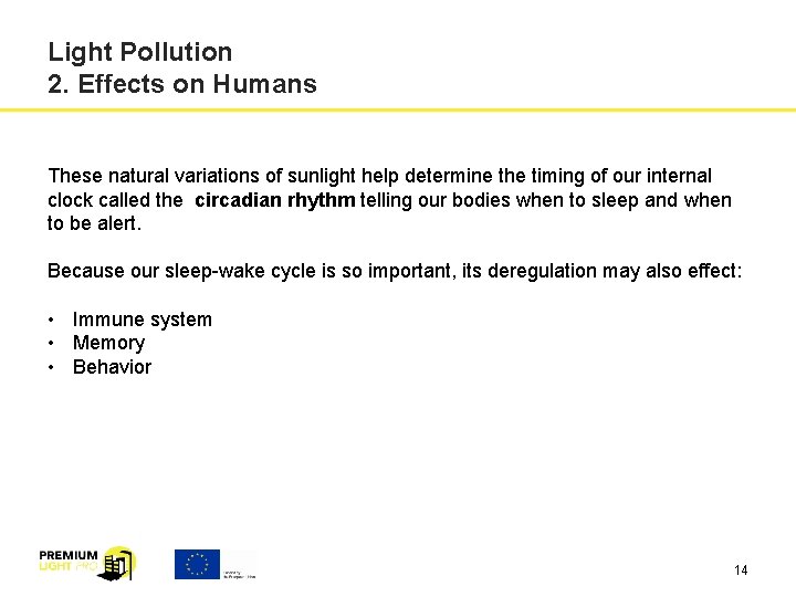 Light Pollution 2. Effects on Humans These natural variations of sunlight help determine the