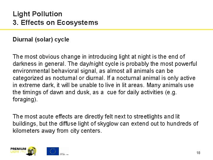 Light Pollution 3. Effects on Ecosystems Diurnal (solar) cycle The most obvious change in