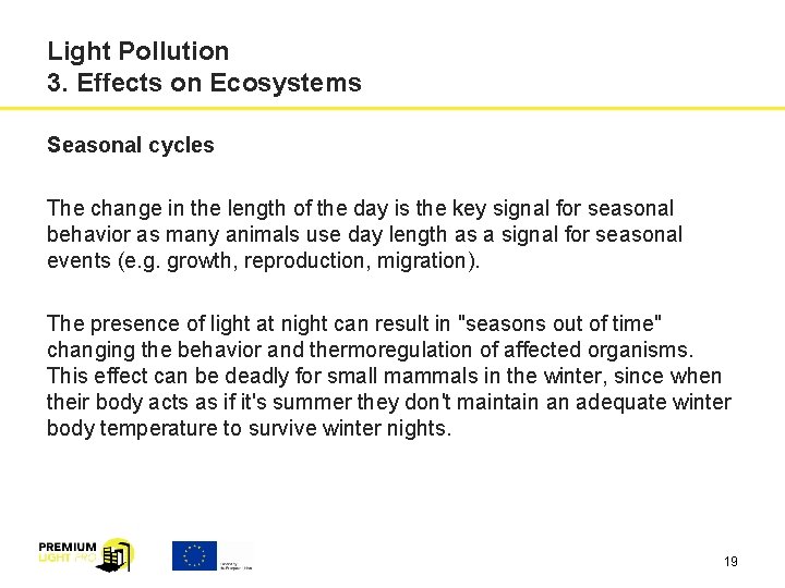Light Pollution 3. Effects on Ecosystems Seasonal cycles The change in the length of