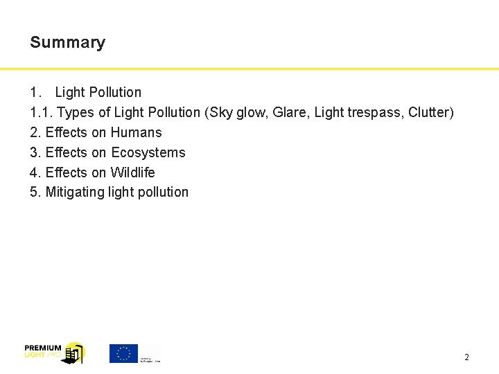 Summary 1. Light Pollution 1. 1. Types of Light Pollution (Sky glow, Glare, Light