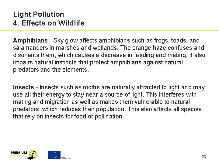 Light Pollution 4. Effects on Wildlife Amphibians - Sky glow affects amphibians such as