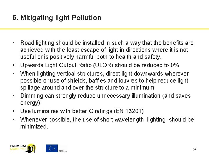 5. Mitigating light Pollution • Road lighting should be installed in such a way