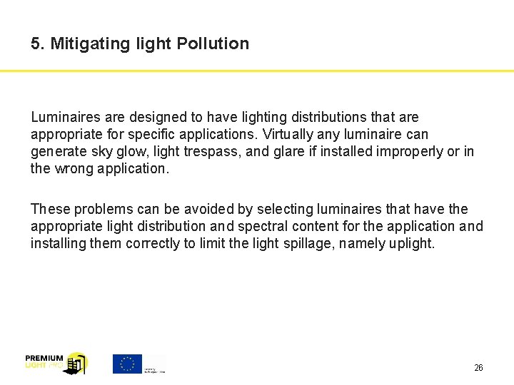 5. Mitigating light Pollution Luminaires are designed to have lighting distributions that are appropriate