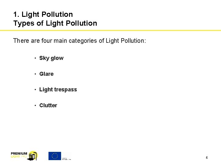 1. Light Pollution Types of Light Pollution There are four main categories of Light