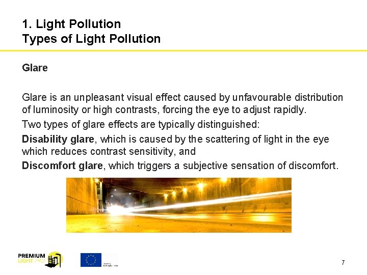 1. Light Pollution Types of Light Pollution Glare is an unpleasant visual effect caused