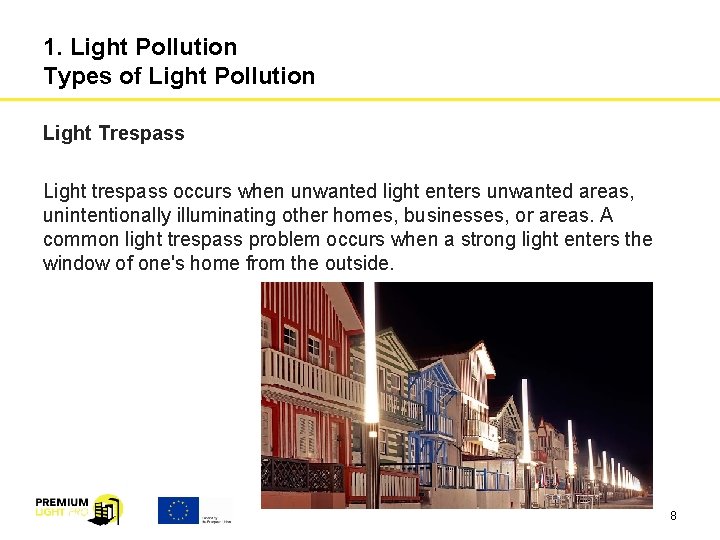1. Light Pollution Types of Light Pollution Light Trespass Light trespass occurs when unwanted