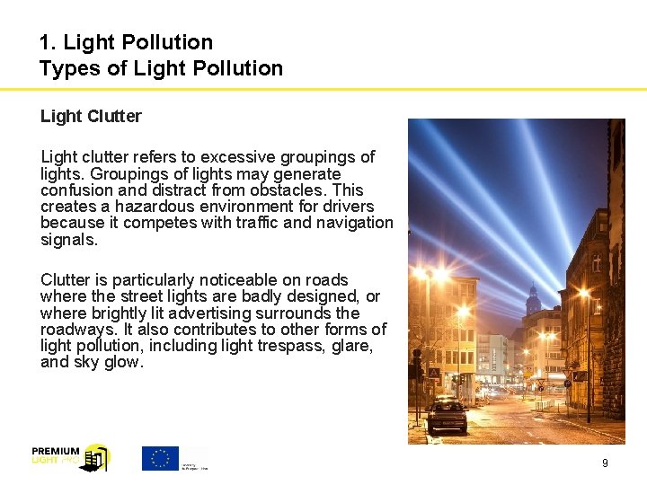 1. Light Pollution Types of Light Pollution Light Clutter Light clutter refers to excessive
