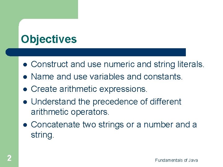 Objectives l l l 2 Construct and use numeric and string literals. Name and