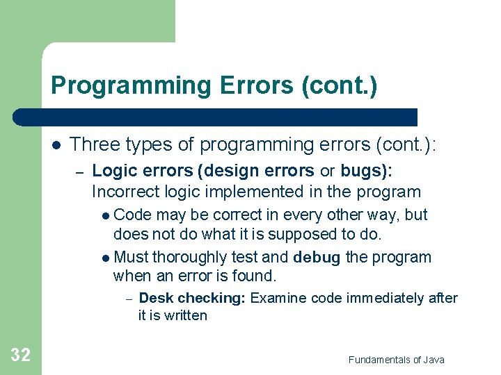 Programming Errors (cont. ) l Three types of programming errors (cont. ): – Logic