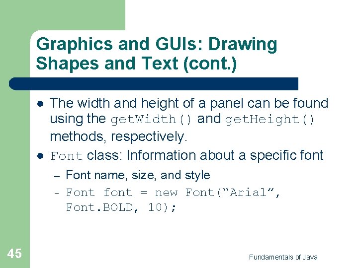 Graphics and GUIs: Drawing Shapes and Text (cont. ) l l The width and