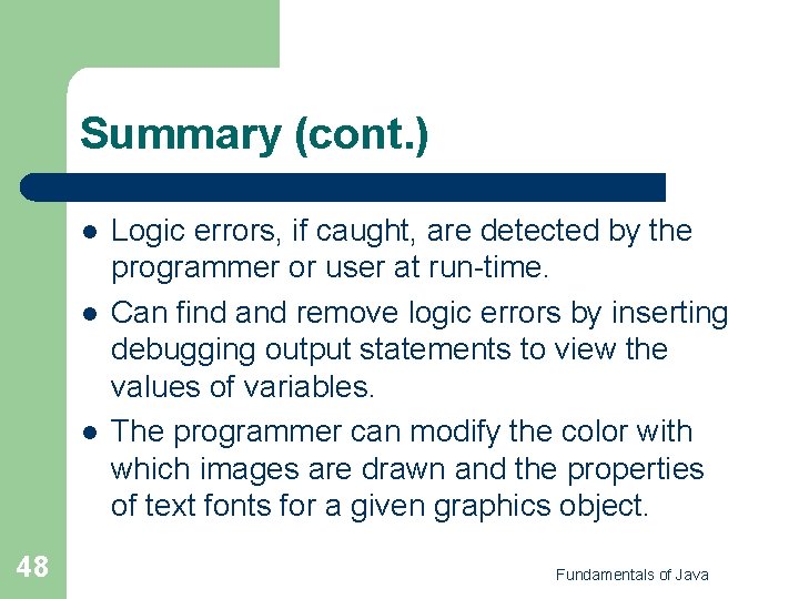 Summary (cont. ) l l l 48 Logic errors, if caught, are detected by
