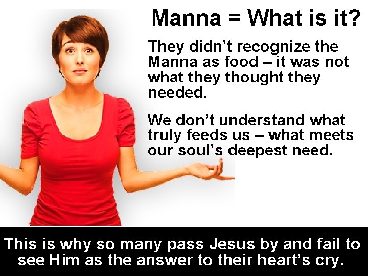 Manna = What is it? They didn’t recognize the Manna as food – it