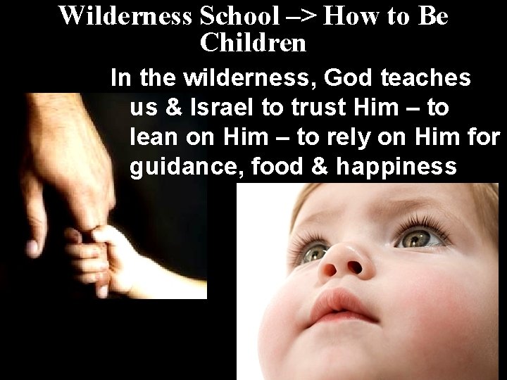 Wilderness School –> How to Be Children In the wilderness, God teaches us &