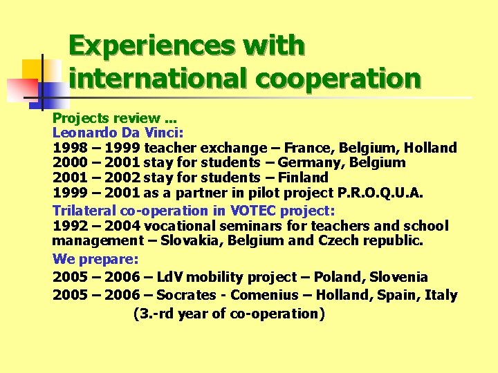 Experiences with international cooperation Projects review. . . Leonardo Da Vinci: 1998 – 1999