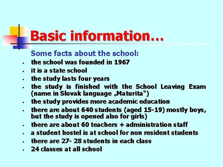 Basic information… Some facts about the school: • • • the school was founded