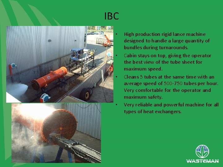 IBC • • High production rigid lance machine designed to handle a large quantity