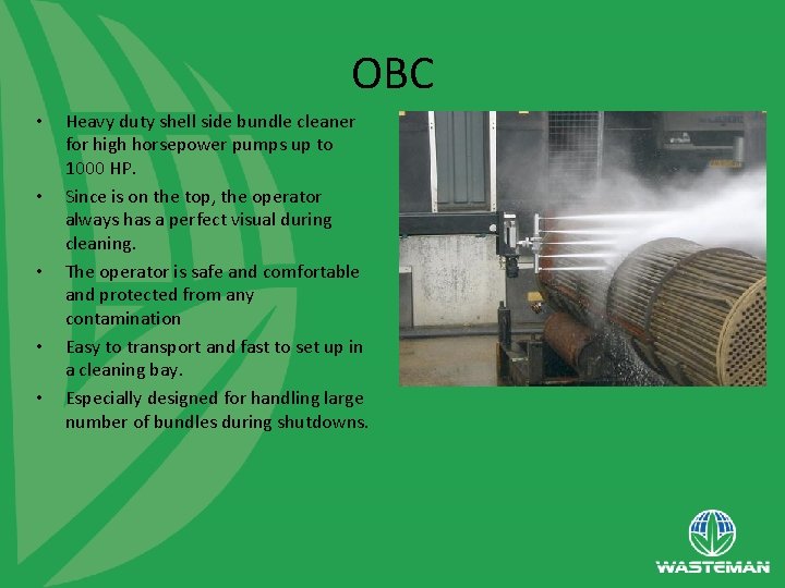 OBC • • • Heavy duty shell side bundle cleaner for high horsepower pumps