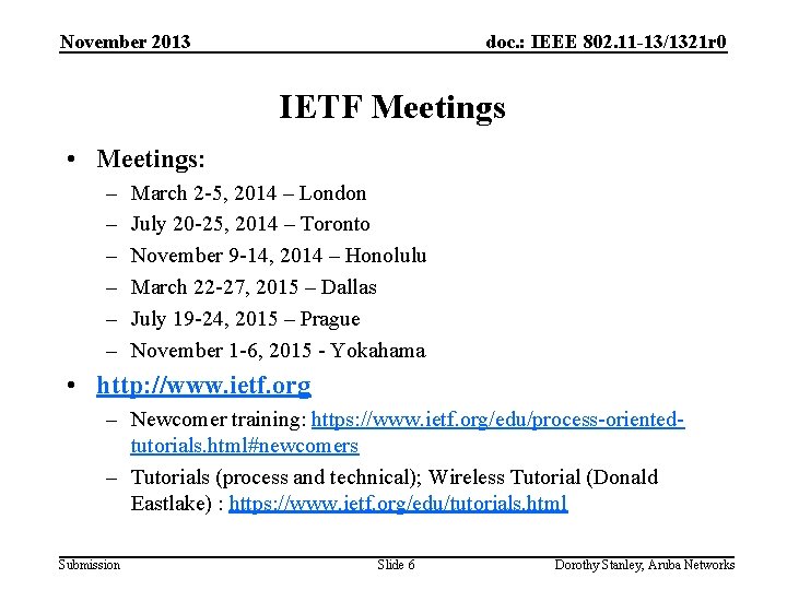 November 2013 doc. : IEEE 802. 11 -13/1321 r 0 IETF Meetings • Meetings: