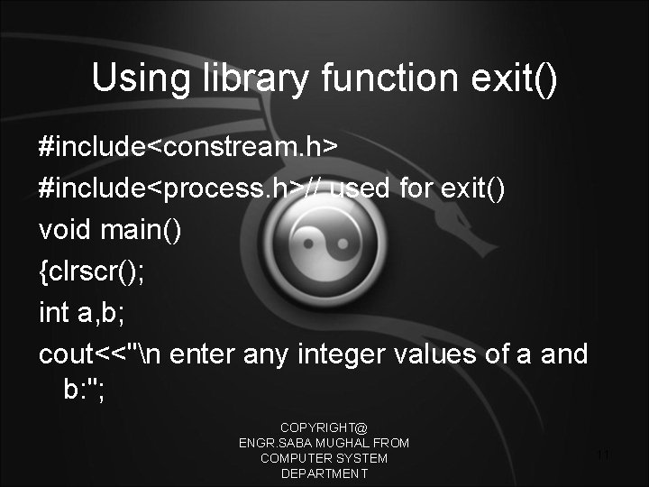 Using library function exit() #include<constream. h> #include<process. h>// used for exit() void main() {clrscr();
