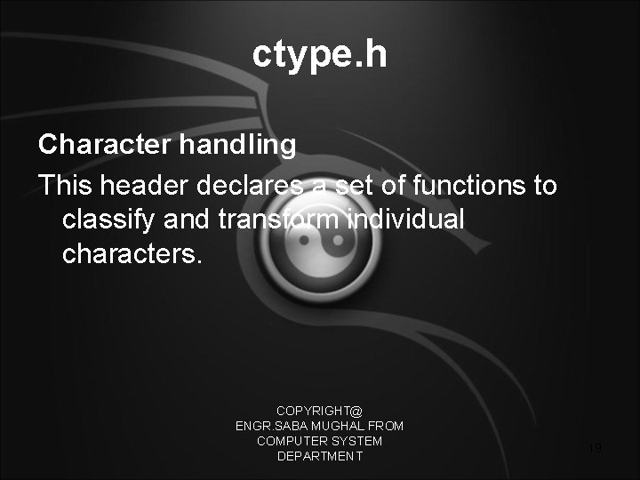 ctype. h Character handling This header declares a set of functions to classify and