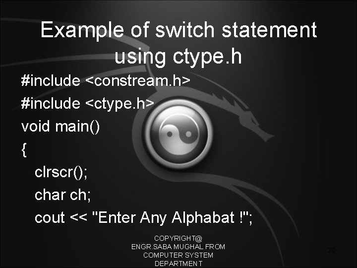 Example of switch statement using ctype. h #include <constream. h> #include <ctype. h> void