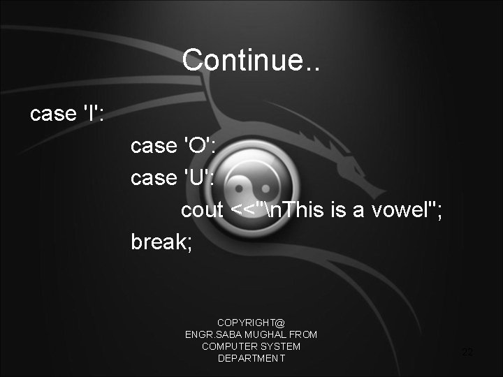 Continue. . case 'I': case 'O': case 'U': cout <<"n. This is a vowel";