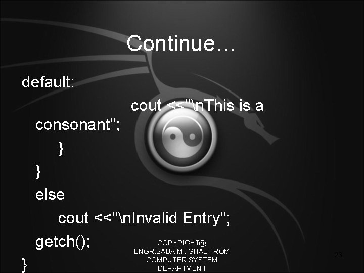 Continue… default: cout <<"n. This is a } consonant"; } } else cout <<"n.