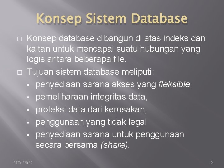 Konsep Sistem Database � � Konsep database dibangun di atas indeks dan kaitan untuk