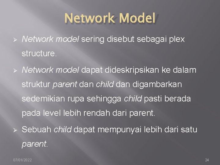 Network Model Ø Network model sering disebut sebagai plex structure. Ø Network model dapat