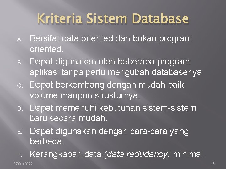 Kriteria Sistem Database A. B. C. D. E. F. Bersifat data oriented dan bukan