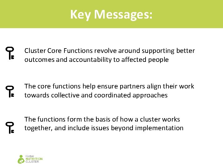 Key Messages: Cluster Core Functions revolve around supporting better outcomes and accountability to affected