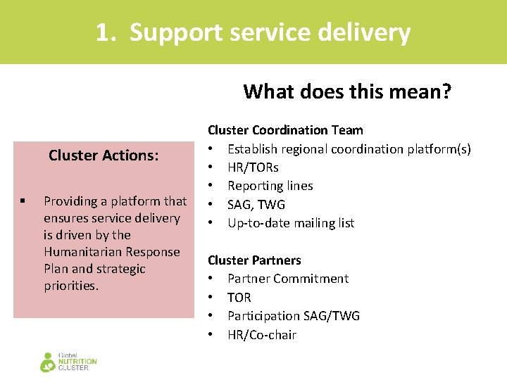 1. Support service delivery What does this mean? Cluster Actions: § Providing a platform