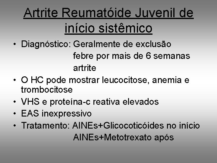 Artrite Reumatóide Juvenil de início sistêmico • Diagnóstico: Geralmente de exclusão febre por mais