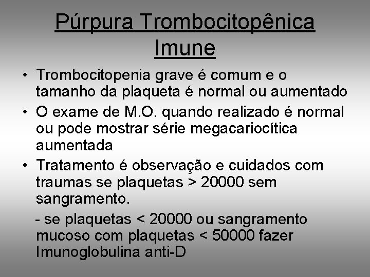 Púrpura Trombocitopênica Imune • Trombocitopenia grave é comum e o tamanho da plaqueta é