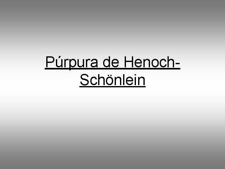 Púrpura de Henoch. Schönlein 