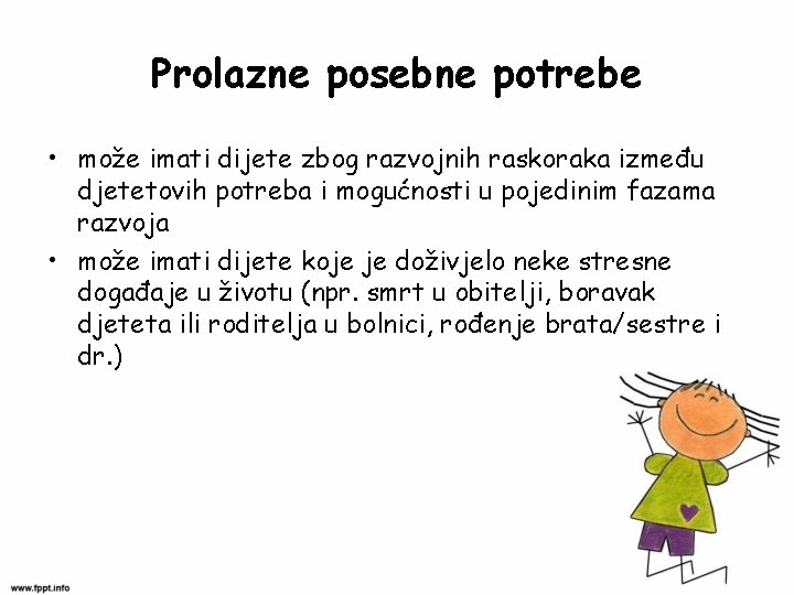 Prolazne posebne potrebe • može imati dijete zbog razvojnih raskoraka između djetetovih potreba i