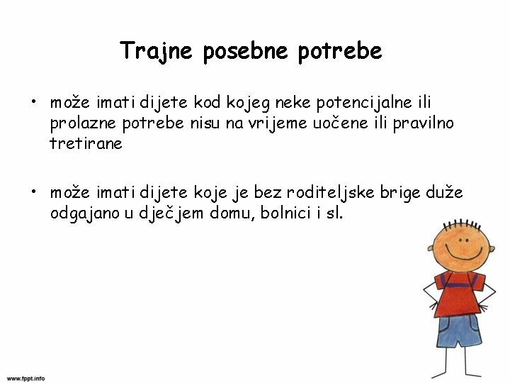 Trajne posebne potrebe • može imati dijete kod kojeg neke potencijalne ili prolazne potrebe