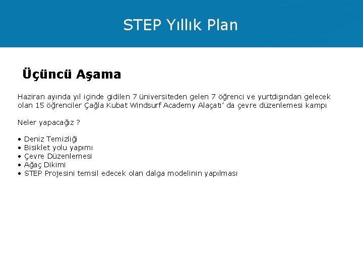 STEP Yıllık Plan Üçüncü Aşama Haziran ayında yıl içinde gidilen 7 üniversiteden gelen 7