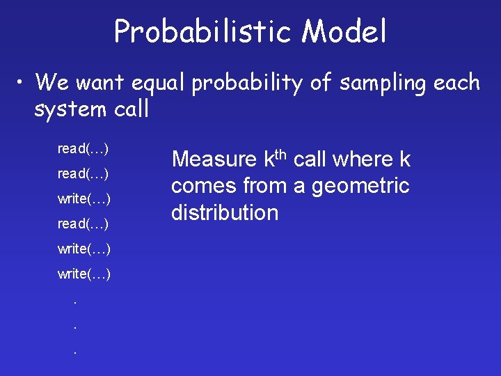 Probabilistic Model • We want equal probability of sampling each system call read(…) write(…).