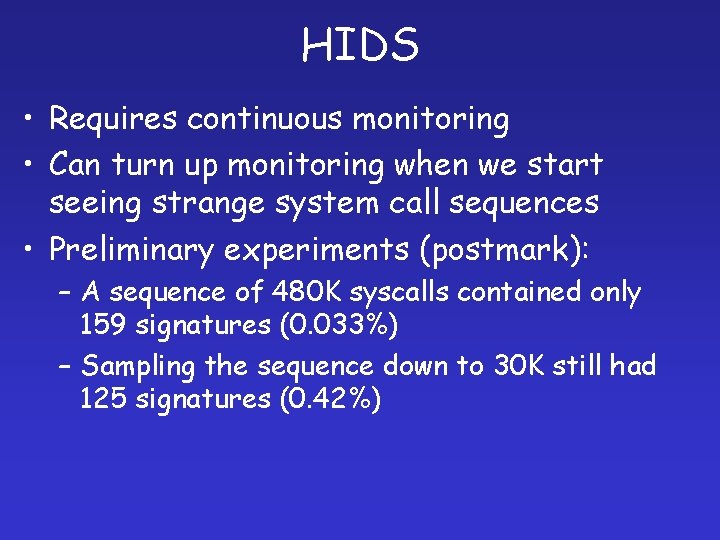 HIDS • Requires continuous monitoring • Can turn up monitoring when we start seeing