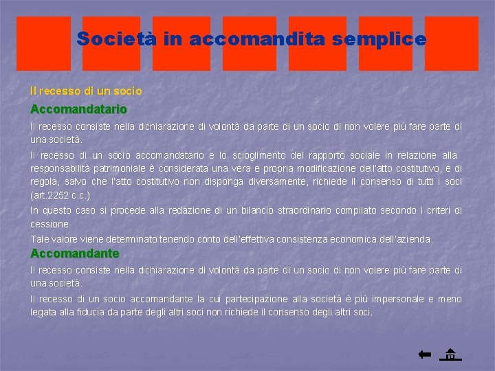 Società in accomandita semplice Il recesso di un socio Accomandatario Il recesso consiste nella