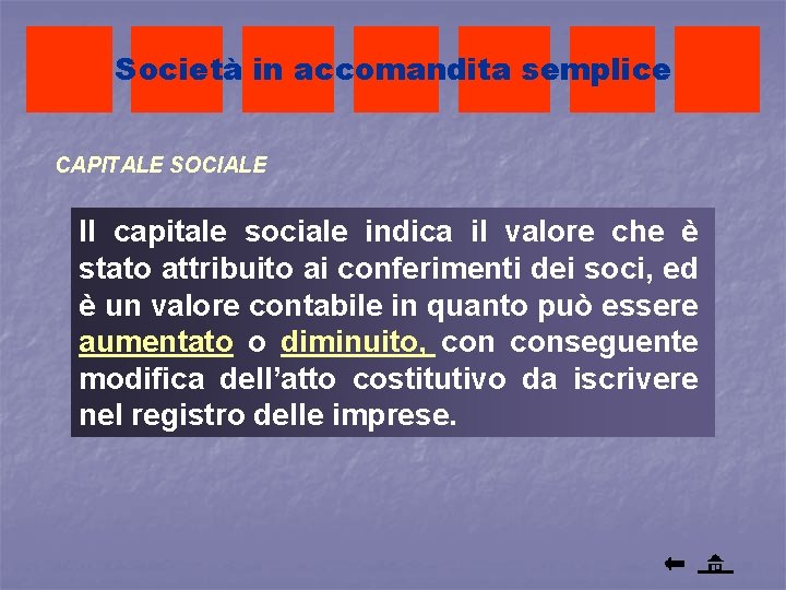 Società in accomandita semplice CAPITALE SOCIALE Il capitale sociale indica il valore che è