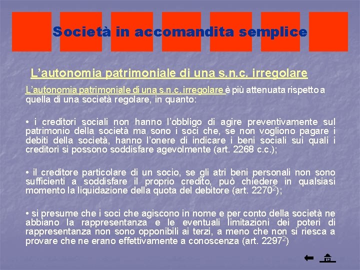 Società in accomandita semplice L’autonomia patrimoniale di una s. n. c. irregolare è più