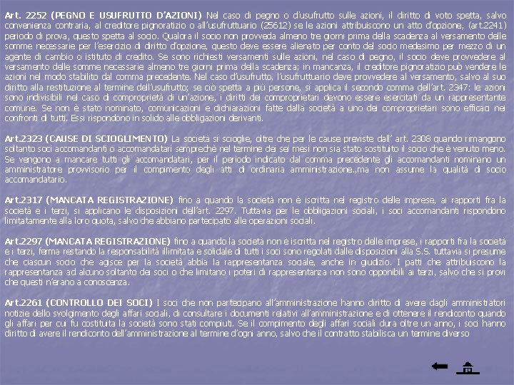 Art. 2252 (PEGNO E USUFRUTTO D’AZIONI) Nel caso di pegno o d’usufrutto sulle azioni,