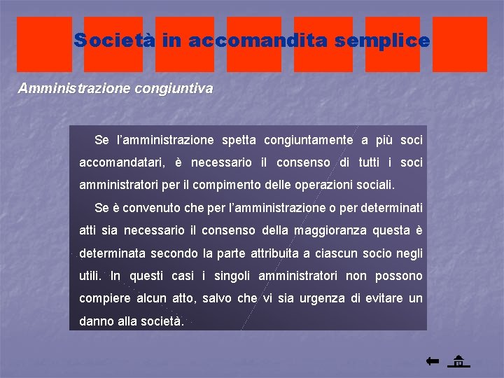 Società in accomandita semplice Amministrazione congiuntiva Se l’amministrazione spetta congiuntamente a più soci accomandatari,