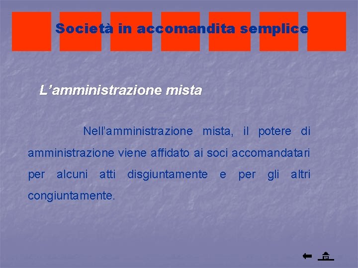 Società in accomandita semplice L’amministrazione mista Nell’amministrazione mista, il potere di amministrazione viene affidato